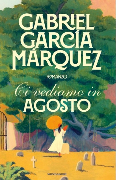 gabriel garcia marquez ci vediamo ad agosto libri da leggere 2024