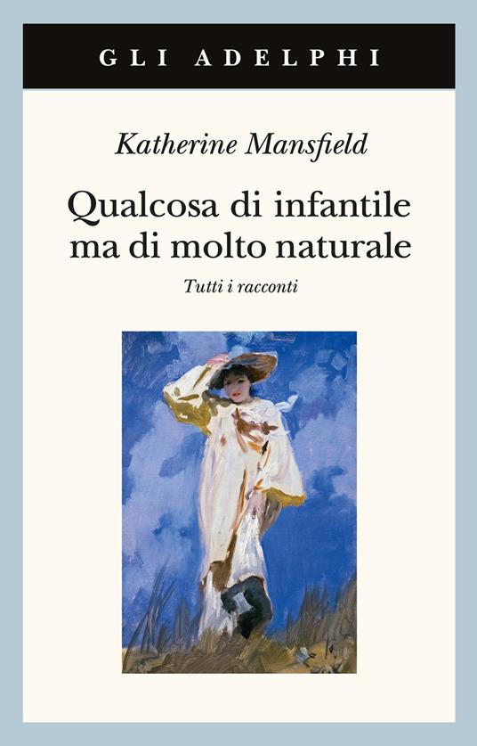 Katherine Mansfield qualcosa di infantile ma di molto naturale