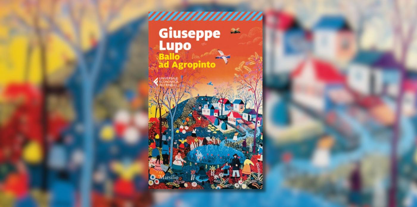 Giuseppe Lupo Ballo ad Agropinto