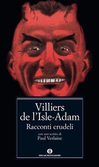 Racconti crudeli - Villiers de L'Isle-Adam (Mondadori)