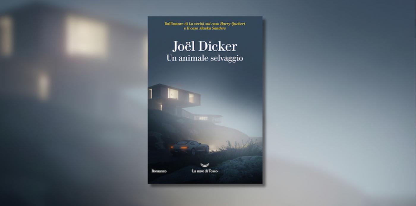 Un animale selvaggio di Joel Dicker