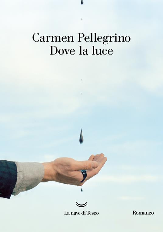 Carmen Pellegrino Dove la luce