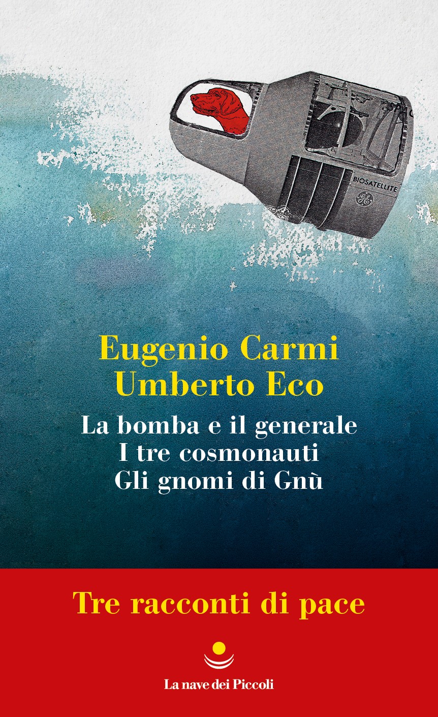 LA BOMBA E IL GENERALE, I TRE COSMONAUTI, GLI GNOMI DI GNÙ Tre racconti di pace