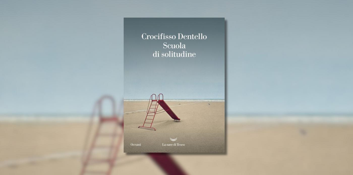 “Scuola di solitudine” di Crocifisso Dentello: un viaggio nella memoria e nel dolore