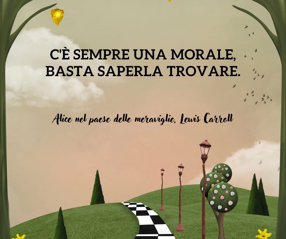Una delle frasi tratte da Alice nel paese delle meraviglie di Lewis Carroll