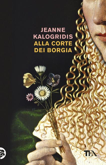 La copertina di Alla corte dei Borgia di Jeanne Kalogridis