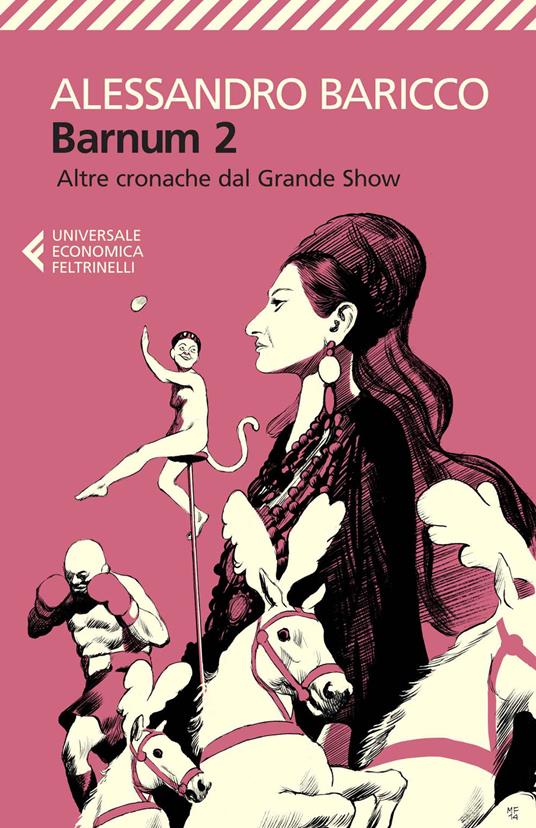 Barnum 2. Altre cronache dal Grande Show è tra i libri di Alessandro Baricco
