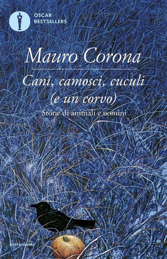 Cani, camosci, cuculi (e un corvo), di Mauro Corona