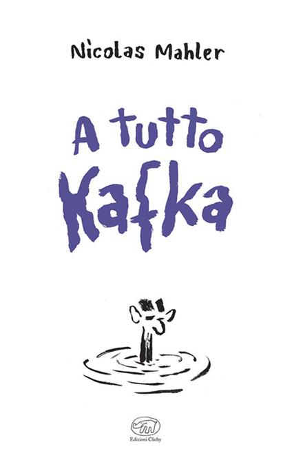 Copertina del libro A tutto Kafka di Nicolas Mahler