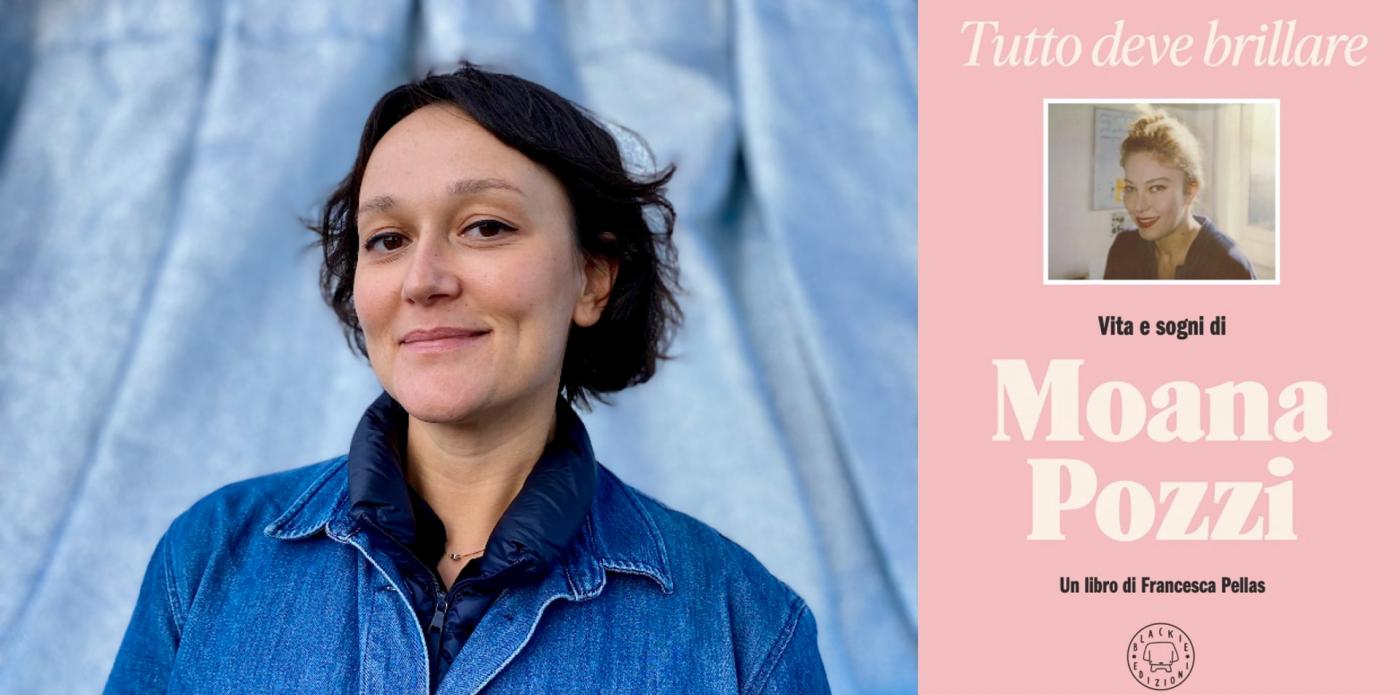 Tutto deve brillare-Vita e sogni di Moana Pozzi di Francesca Pellas
