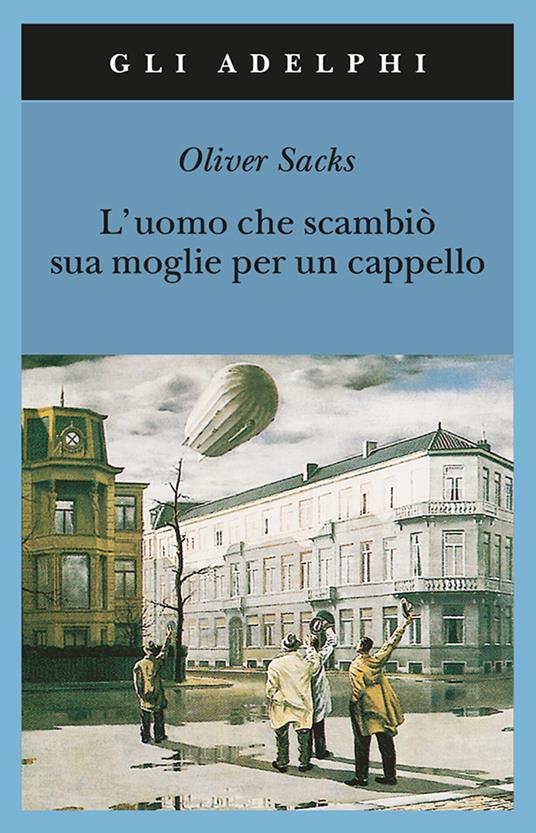 L'uomo che scambiò sua moglie per un cappello, libri oliver sacks
