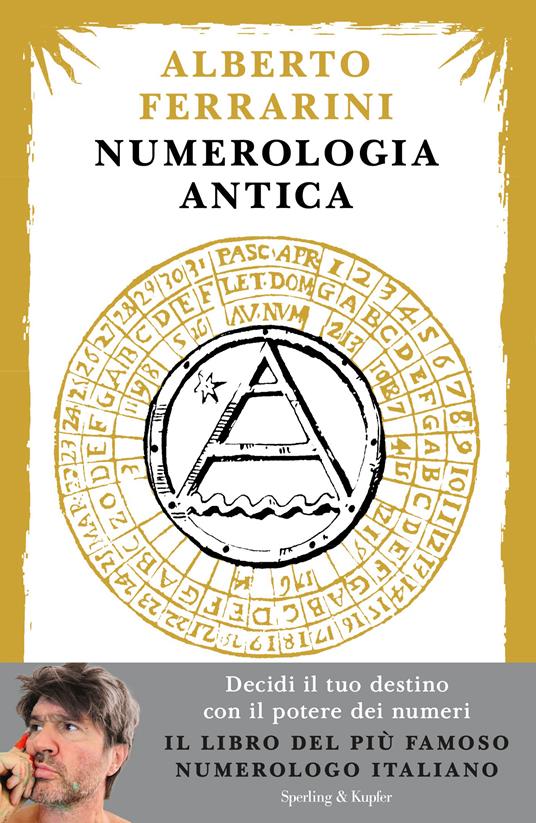 Numerologia antica. Decidi il tuo destino con il potere dei numeri alberto ferrarini