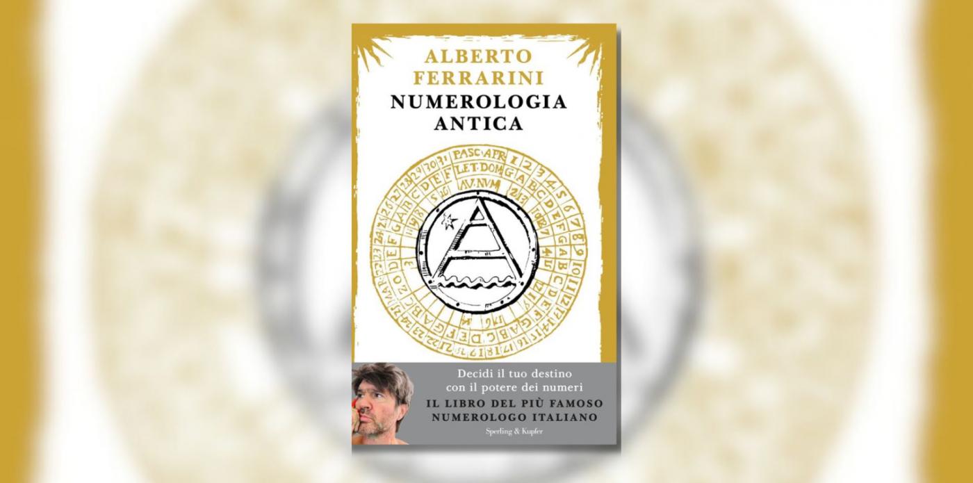 Numerologia antica. Decidi il tuo destino con il potere dei numeri di Alberto Ferrarini