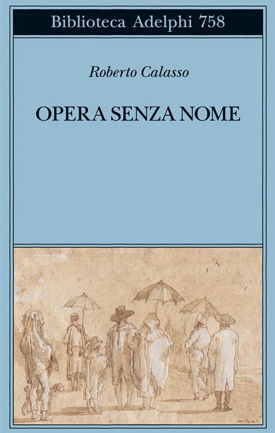 Opera senza nome di Roberto Calasso, libri da leggere estate 2024
