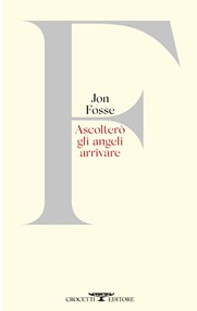 jon fosse ascolterò gli angeli arrivare libri da leggere estate 2024