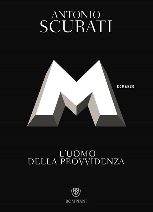Antonio Scurati M l'uomo della provvidenza