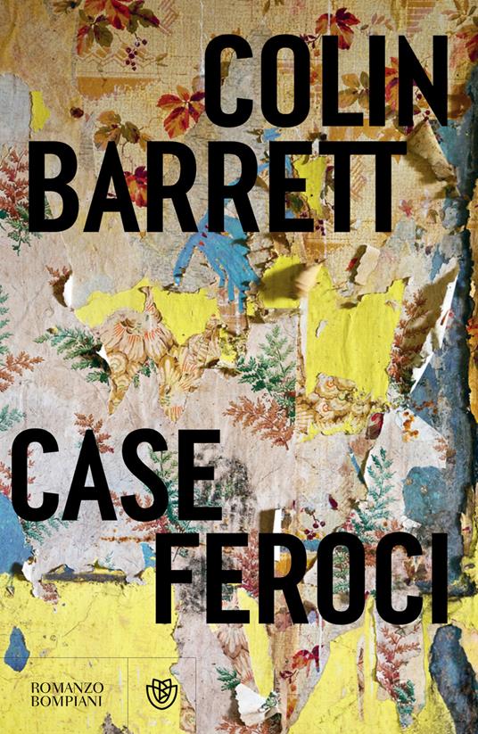 Case feroci è il romanzo scritto da Colin Barrett