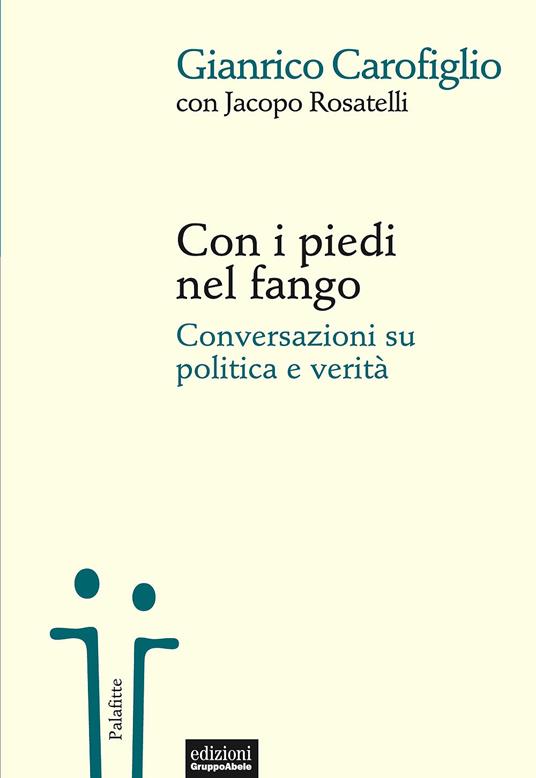 Con i piedi nel fango - Conversazioni su politica e verità