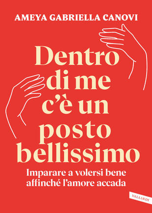Dentro di me c’è un posto bellissimo, un libro di Ameya Gabriella Canovi