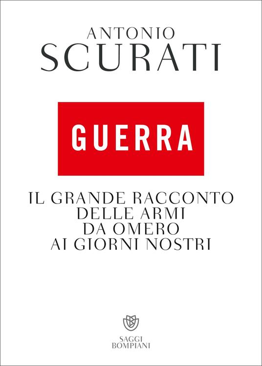 Guerra - Il grande racconto delle armi da Omero ai giorni nostri 