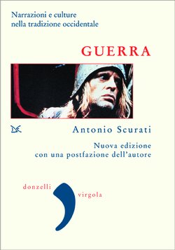 Guerra - Narrazioni e culture nella tradizione occidentale di Antonio Scurati