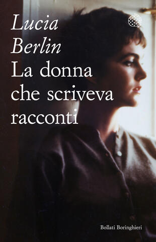Nell'elenco dei libri da comodino troviamo "La donna che scriveva racconti" di Lucia Berlin (Bollati Boringhieri)