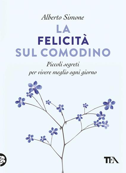 Tra i libri perfetti da tenere sul comodino c'è "La felicità sul comodino" di Alberto Simone (TEA)