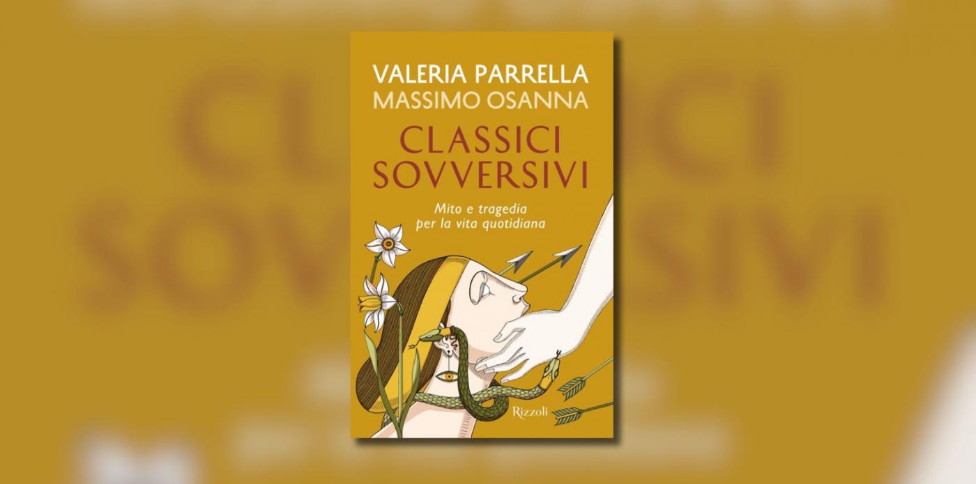 Classici sovversivi di Valeria Parrella e Massimo Osanna