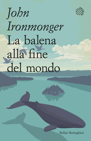 Un libro dolcissimo e pieno di speranza, da leggere quando hai la febbre: La balena alla fine del mondo