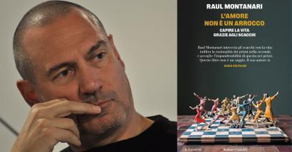Raul Montanari, gli scacchi e la vita