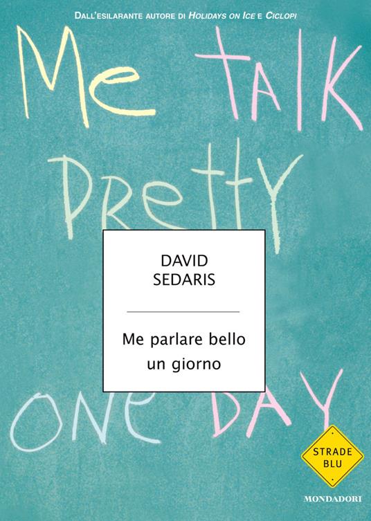 Me parlare bello un giorno di David Sedaris è tra i libri da febbre da leggere assolutamente