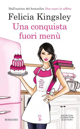 Una conquista fuori menù di Felicia Kingsley è un romanzo ironico e romantico, una lettura ideale per affrontare i malanni