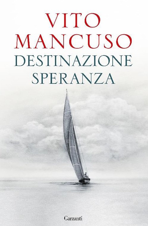 Copertina del nuovo saggio di Vito Mancuso, "Destinazione speranza"