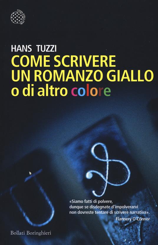 Come scrivere un romanzo giallo o di altro colore di Hans Tuzzi libri sulla scrittura