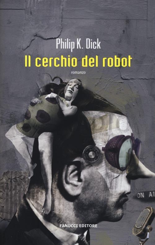 Il cerchio e il robot, libri Philip K. Dick