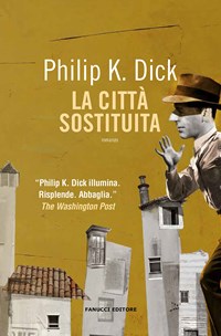 La città sostituita di Philip K. Dick