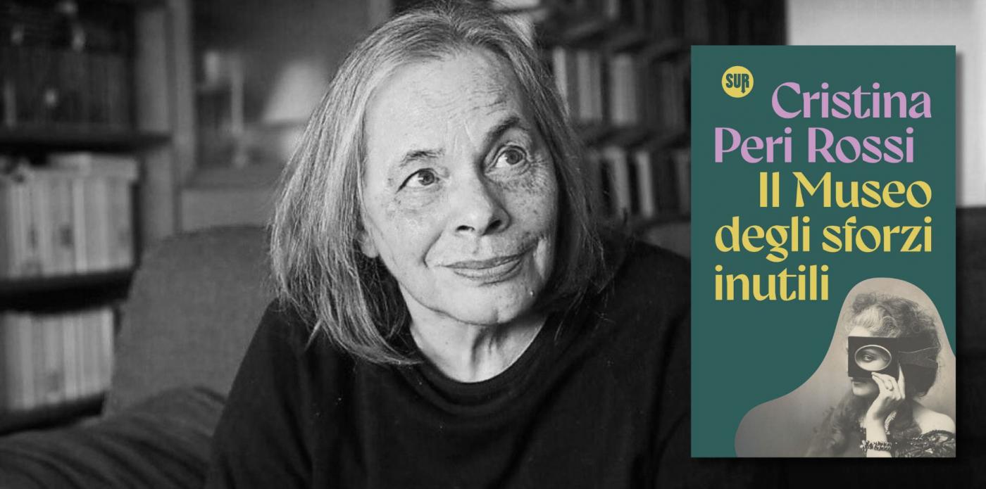 Cristina Peri Rossi e la copertina di uno dei suoi libri, intitolato Il museo degli sforzi inutili