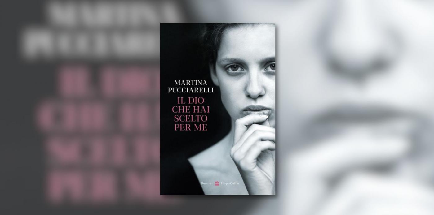 Il Dio che hai scelto per me di Martina Pucciarelli