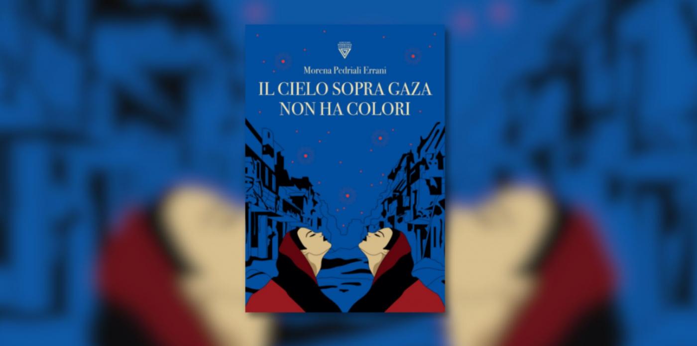Il cielo sopra Gaza non ha colori di Morena Pedriali Errani