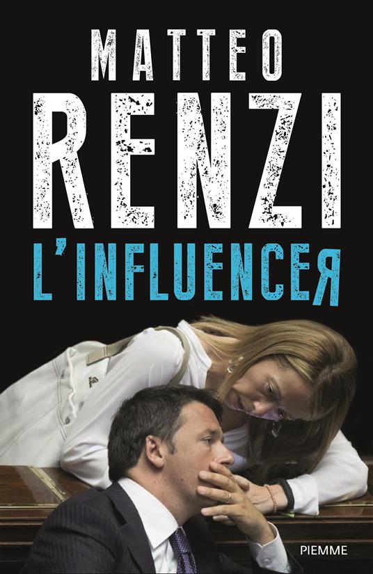 Copertina di "L'influencer" di matteo renzi, tra i libri ultime uscite 2025