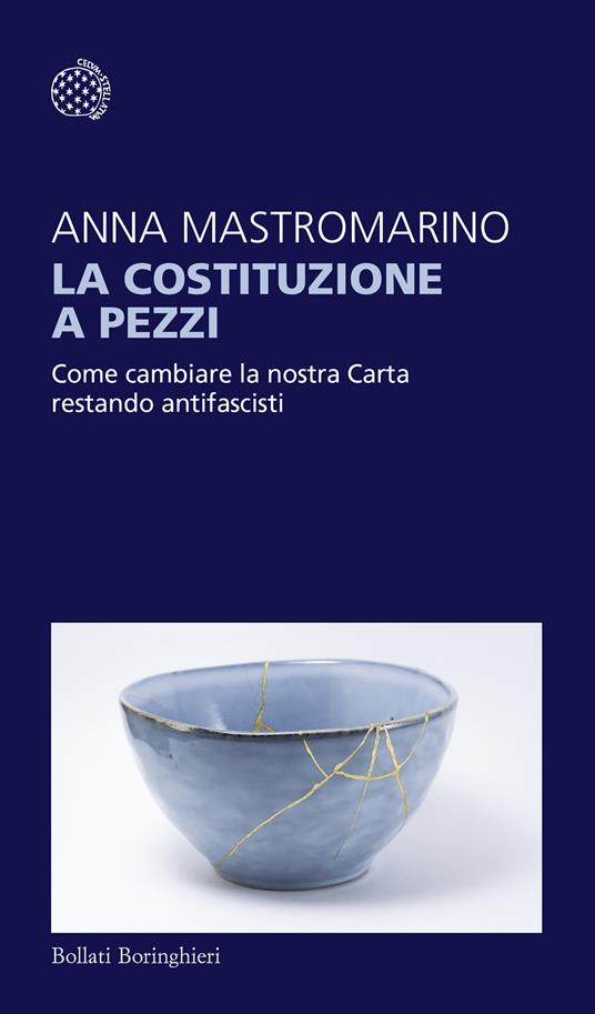La Costituzione a pezzi - Come cambiare la nostra Carta restando antifascisti