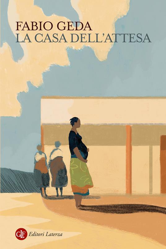 Copertina di La casa dell'attesa di Fabio Geda