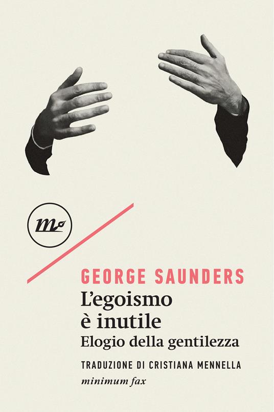 L'egoismo è inutile, elogio della gentilezza di George Saunders