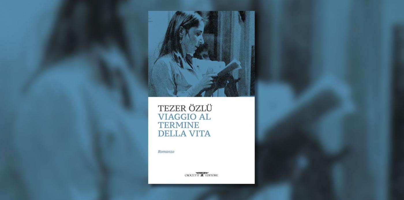 Viaggio al termine della vita di Tezer Özlü