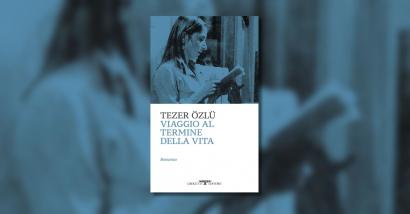Viva incontro alla morte: Tezer Özlü e il suo viaggio al termine della vita