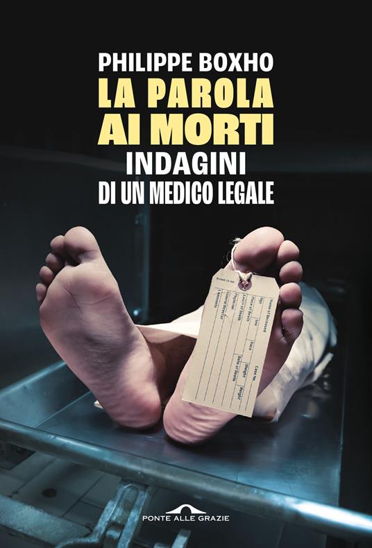 Copertina di "La parola ai morti. Indagini di un medico legale", tra i libri ultime uscite marzo 2025