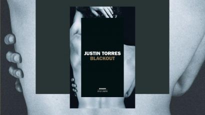 “Blackout” di Justin Torres: un sovversivo incastro letterario per (ri)costituire l’immaginario queer