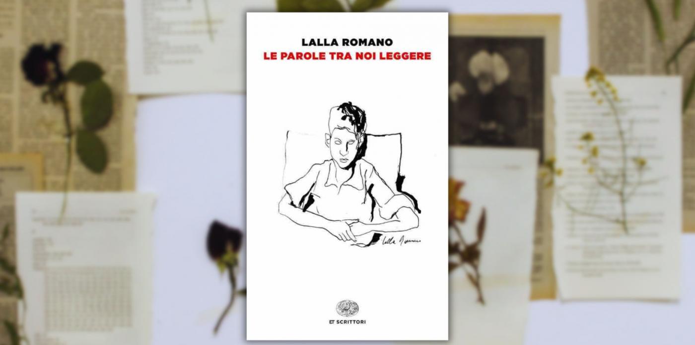 Rileggere Le parole tra noi leggere di Lalla Romano