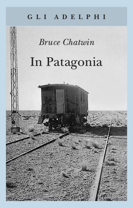 copertina del libro da leggere in vacanza in patagonia di bruce chatwin