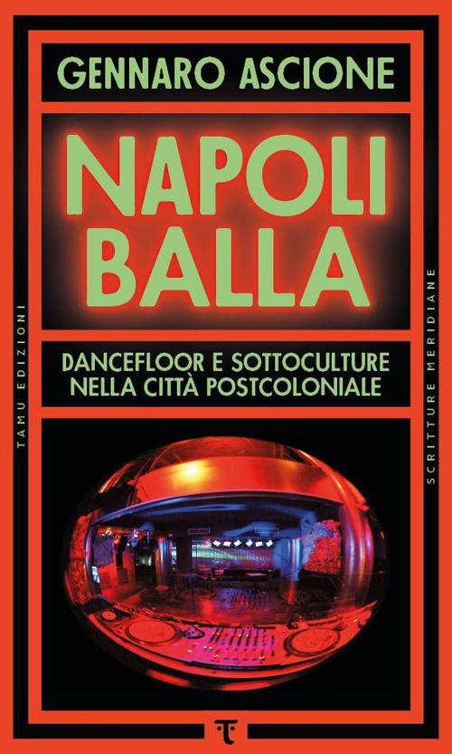 Copertina di Napoli balla. Dancefloor e sottoculture nella città postcoloniale libri da leggere estate 2025
